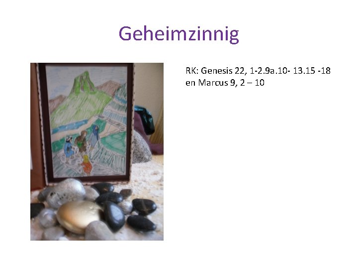 Geheimzinnig RK: Genesis 22, 1 -2. 9 a. 10 - 13. 15 -18 en