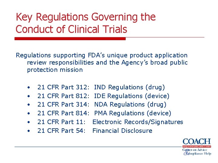 Key Regulations Governing the Conduct of Clinical Trials Regulations supporting FDA’s unique product application