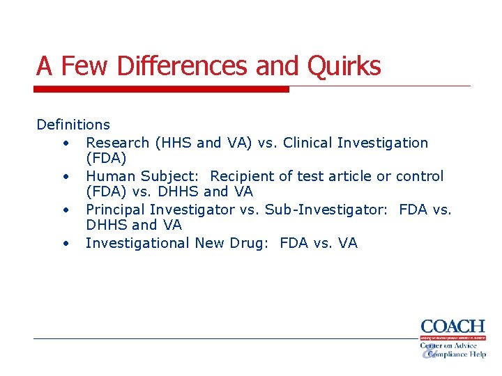 A Few Differences and Quirks Definitions • Research (HHS and VA) vs. Clinical Investigation