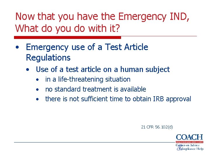 Now that you have the Emergency IND, What do you do with it? •