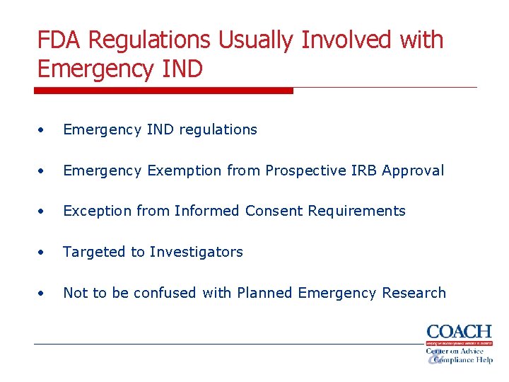 FDA Regulations Usually Involved with Emergency IND • Emergency IND regulations • Emergency Exemption