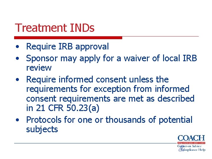 Treatment INDs • Require IRB approval • Sponsor may apply for a waiver of