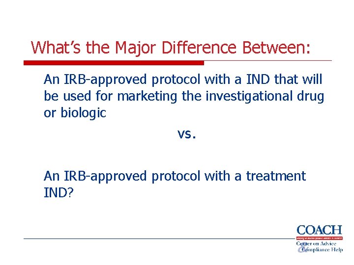 What’s the Major Difference Between: An IRB-approved protocol with a IND that will be