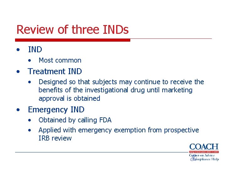 Review of three INDs • IND • Most common • Treatment IND • Designed