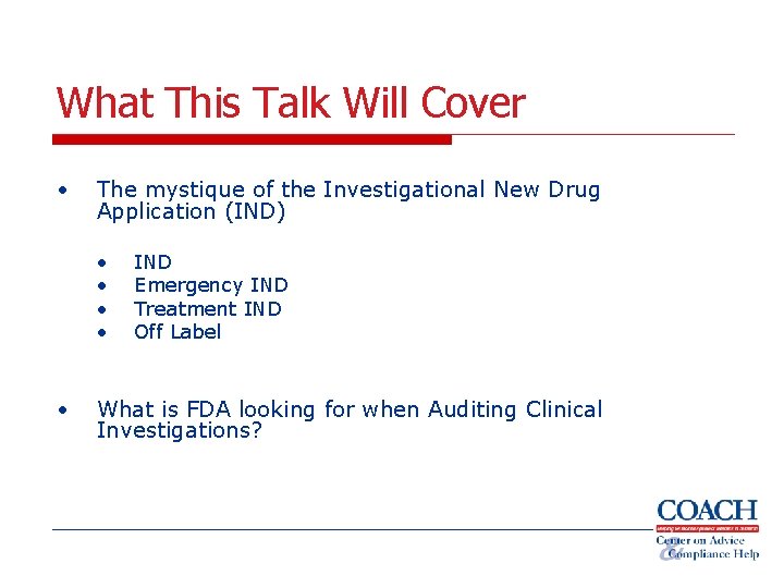 What This Talk Will Cover • The mystique of the Investigational New Drug Application