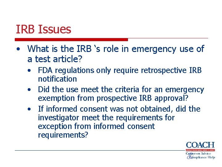 IRB Issues • What is the IRB ‘s role in emergency use of a