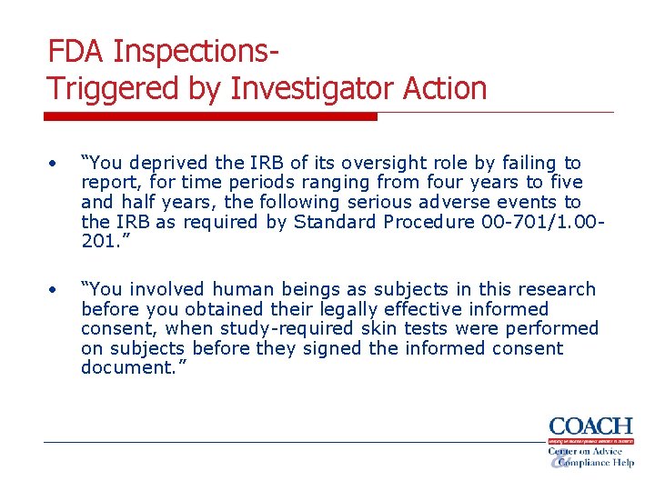 FDA Inspections. Triggered by Investigator Action • “You deprived the IRB of its oversight