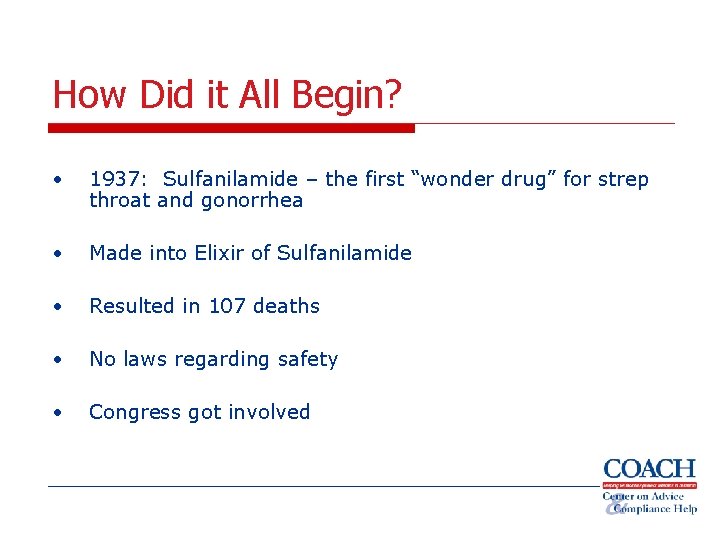 How Did it All Begin? • 1937: Sulfanilamide – the first “wonder drug” for