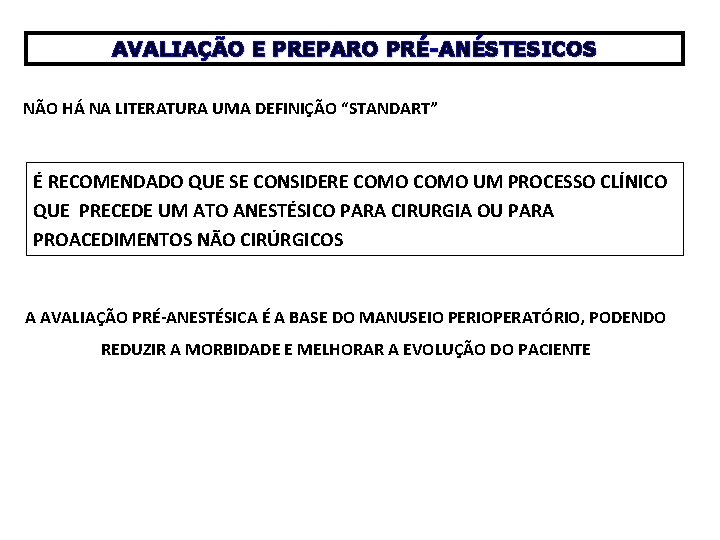 AVALIAÇÃO E PREPARO PRÉ-ANÉSTESICOS NÃO HÁ NA LITERATURA UMA DEFINIÇÃO “STANDART” É RECOMENDADO QUE