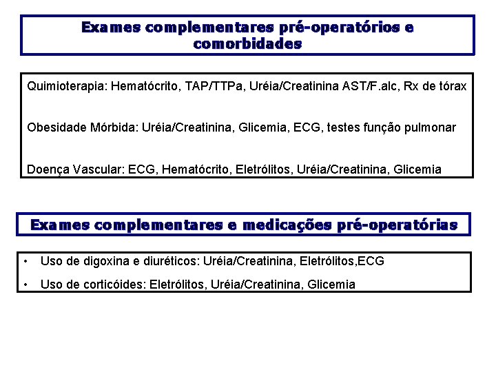 Exames complementares pré-operatórios e comorbidades Quimioterapia: Hematócrito, TAP/TTPa, Uréia/Creatinina AST/F. alc, Rx de tórax