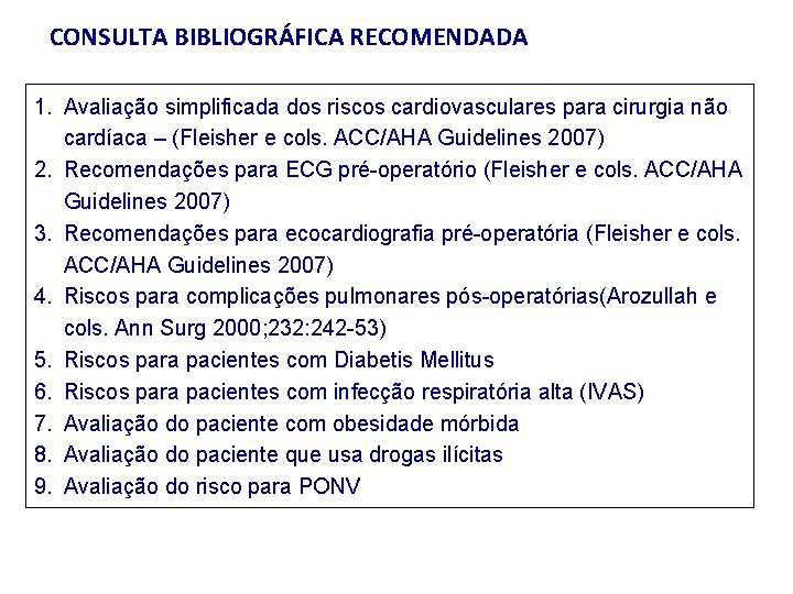 CONSULTA BIBLIOGRÁFICA RECOMENDADA 1. Avaliação simplificada dos riscos cardiovasculares para cirurgia não cardíaca –