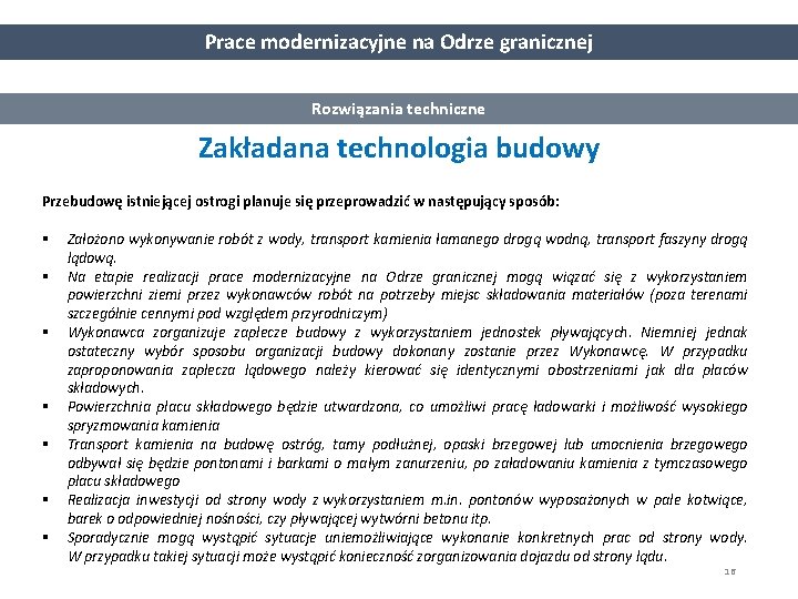 Prace modernizacyjne na Odrze granicznej Rozwiązania techniczne Zakładana technologia budowy Przebudowę istniejącej ostrogi planuje Prace modernizacyjne na Odrze granicznej Rozwiązania techniczne Zakładana technologia budowy Przebudowę istniejącej ostrogi planuje