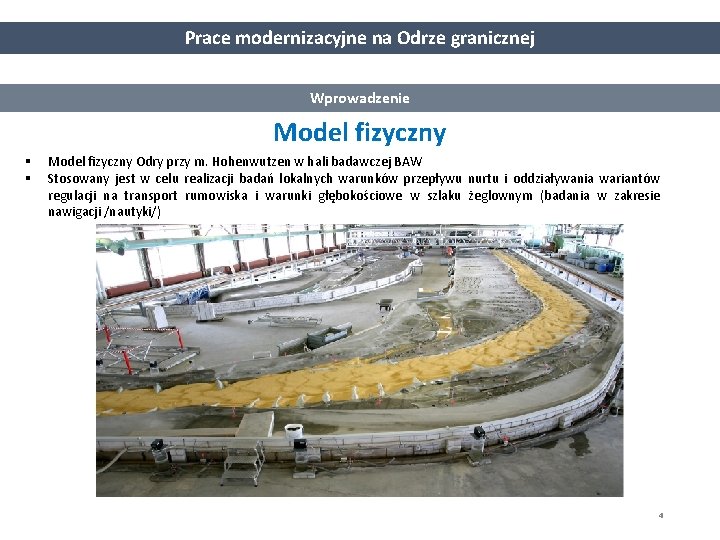 Prace modernizacyjne na Odrze granicznej Wprowadzenie Model fizyczny § § Model fizyczny Odry przy