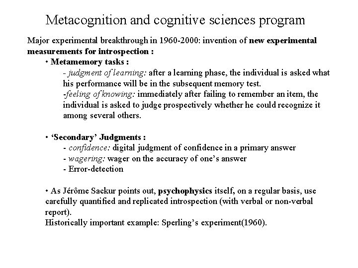 Metacognition and cognitive sciences program Major experimental breakthrough in 1960 -2000: invention of new