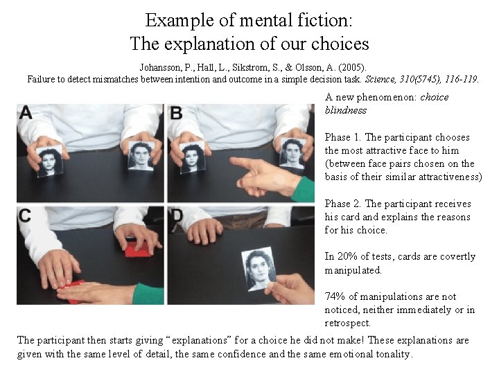 Example of mental fiction: The explanation of our choices Johansson, P. , Hall, L.