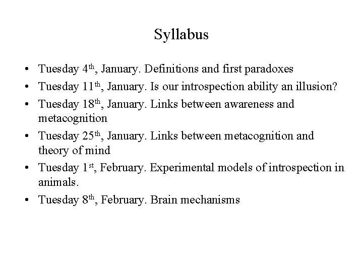 Syllabus • Tuesday 4 th, January. Definitions and first paradoxes • Tuesday 11 th,