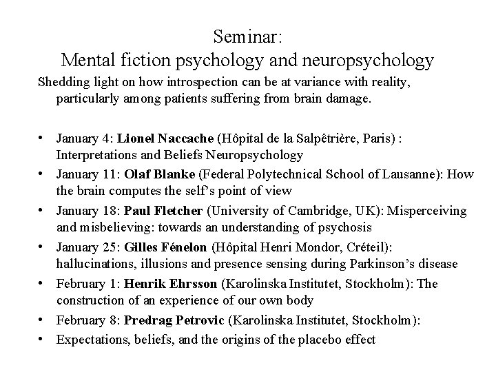 Seminar: Mental fiction psychology and neuropsychology Shedding light on how introspection can be at