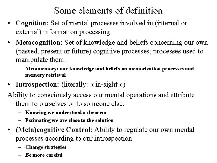 Some elements of definition • Cognition: Set of mental processes involved in (internal or