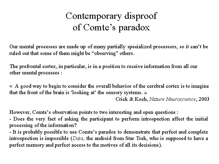 Contemporary disproof of Comte’s paradox Our mental processes are made up of many partially