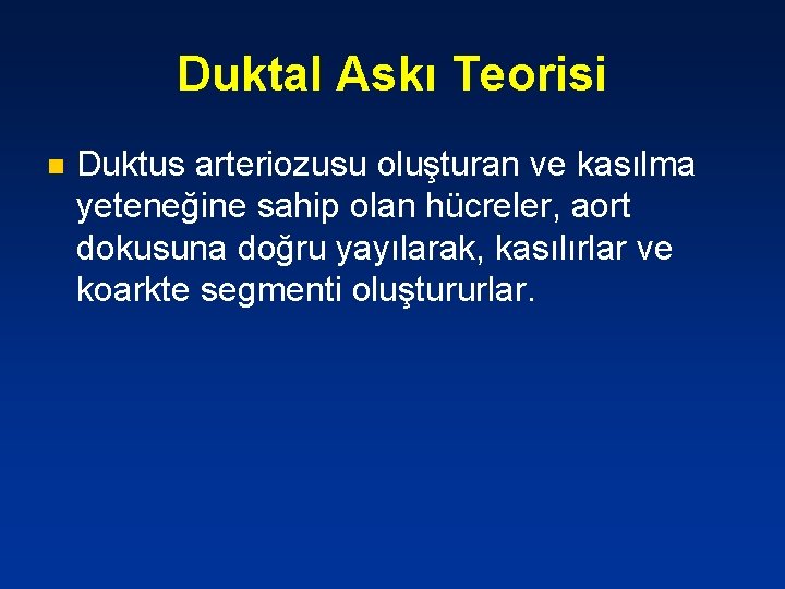 Duktal Askı Teorisi n Duktus arteriozusu oluşturan ve kasılma yeteneğine sahip olan hücreler, aort