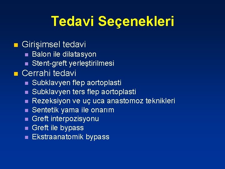 Tedavi Seçenekleri n Girişimsel tedavi n n n Balon ile dilatasyon Stent-greft yerleştirilmesi Cerrahi