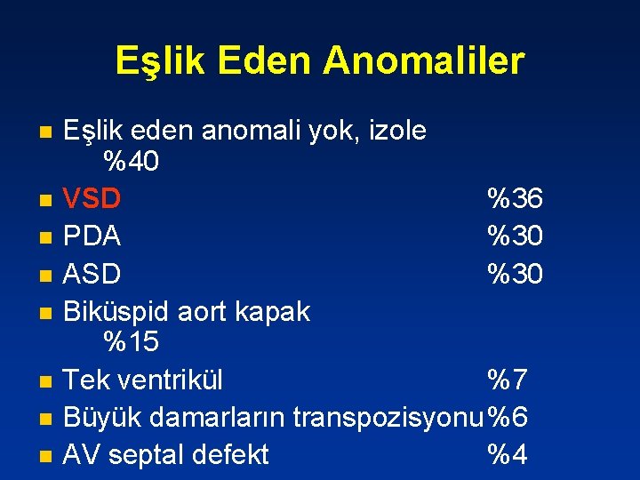 Eşlik Eden Anomaliler n n n n Eşlik eden anomali yok, izole %40 VSD