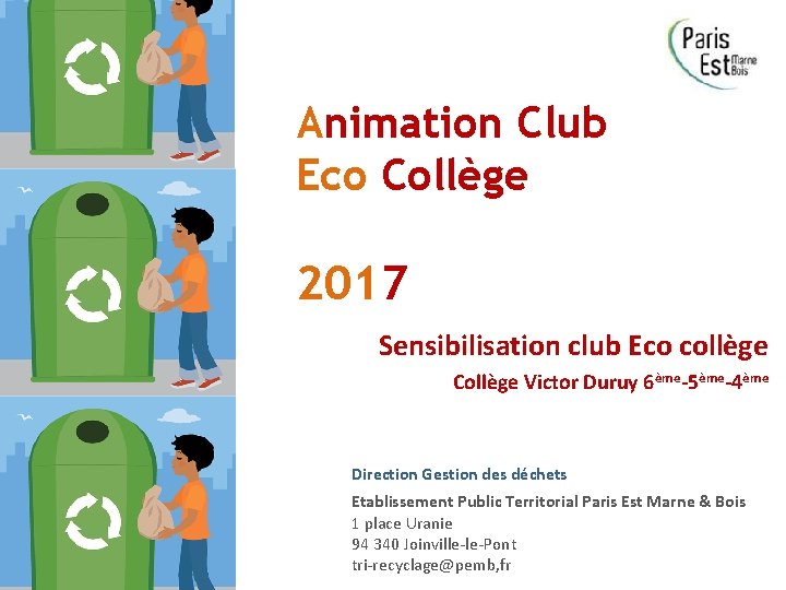 Animation Club Eco Collège 2017 Sensibilisation club Eco collège Collège Victor Duruy 6ème-5ème-4ème Direction