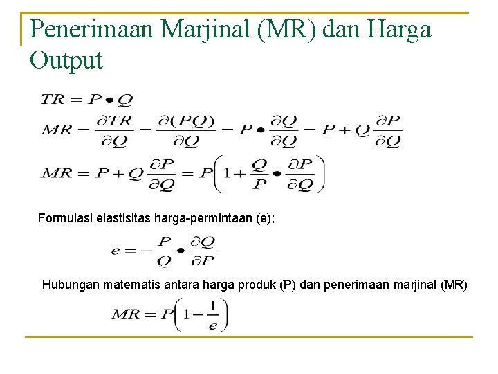 Penerimaan Marjinal (MR) dan Harga Output Formulasi elastisitas harga-permintaan (e); Hubungan matematis antara harga