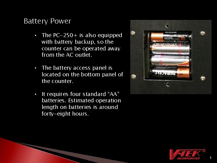 Battery Power • The PC-250+ is also equipped with battery backup, so the counter Battery Power • The PC-250+ is also equipped with battery backup, so the counter