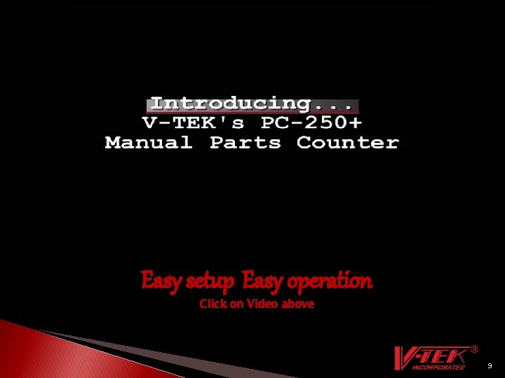 Easy setup Easy operation Click on Video above 9 Easy setup Easy operation Click on Video above 9