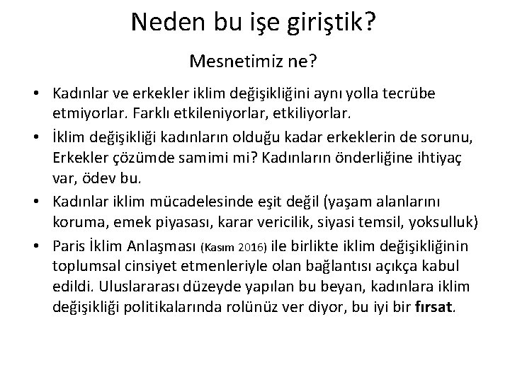 Neden bu işe giriştik? Mesnetimiz ne? • Kadınlar ve erkekler iklim değişikliğini aynı yolla