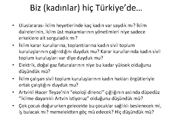 Biz (kadınlar) hiç Türkiye’de… • Uluslararası iklim heyetlerinde kaç kadın var saydık mı? İklim