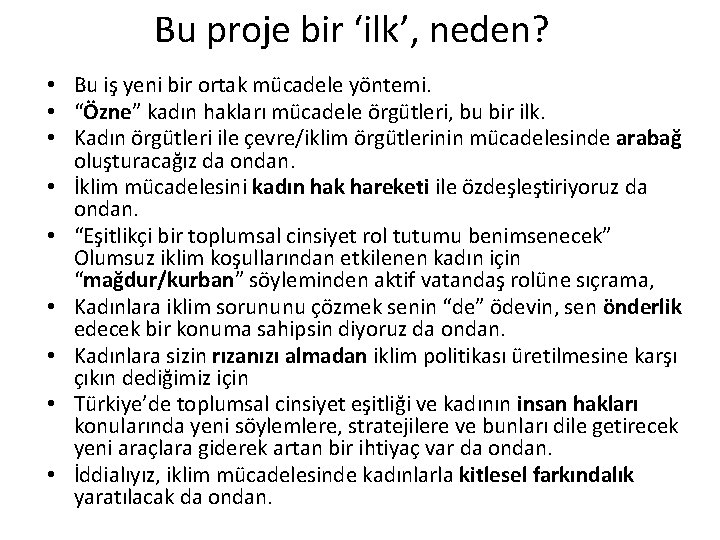 Bu proje bir ‘ilk’, neden? • Bu iş yeni bir ortak mücadele yöntemi. •
