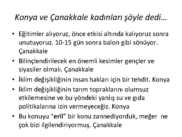 Konya ve Çanakkale kadınları şöyle dedi… • Eğitimler alıyoruz, önce etkisi altında kalıyoruz sonra