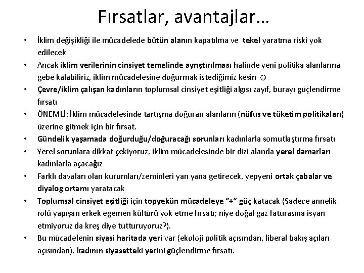 Fırsatlar, avantajlar… • • • İklim değişikliği ile mücadelede bütün alanın kapatılma ve tekel