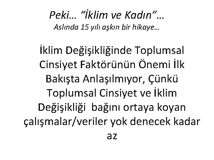 Peki… “İklim ve Kadın”… Aslında 15 yılı aşkın bir hikaye… İklim Değişikliğinde Toplumsal Cinsiyet