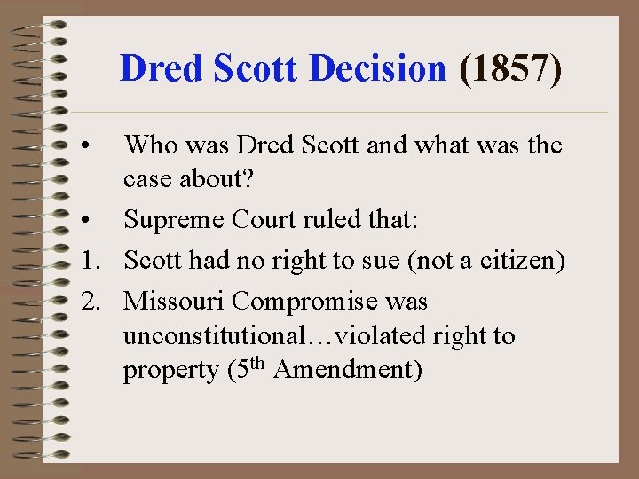 Dred Scott Decision (1857) • Who was Dred Scott and what was the case