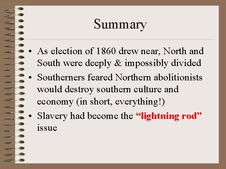 Summary • As election of 1860 drew near, North and South were deeply &