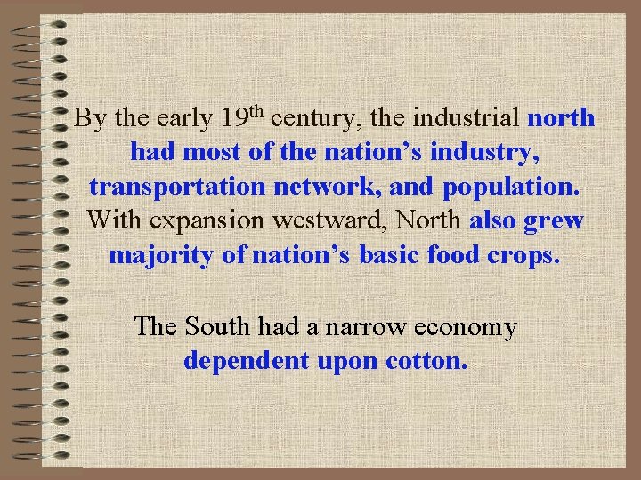 By the early 19 th century, the industrial north had most of the nation’s