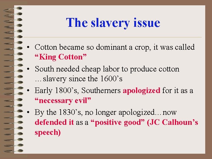 The slavery issue • Cotton became so dominant a crop, it was called “King