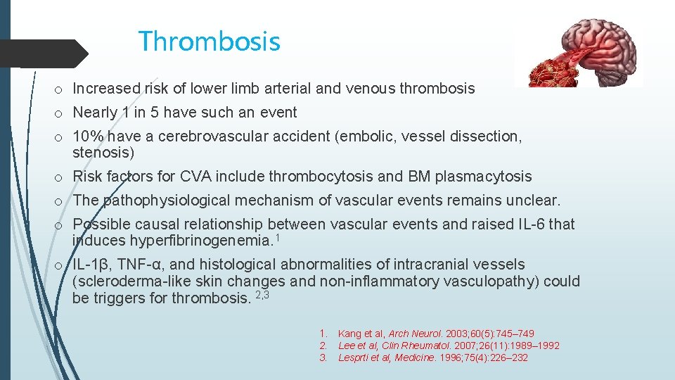 Thrombosis o Increased risk of lower limb arterial and venous thrombosis o Nearly 1