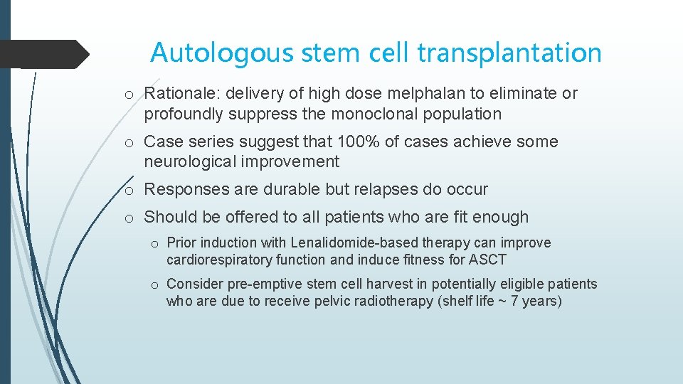 Autologous stem cell transplantation o Rationale: delivery of high dose melphalan to eliminate or