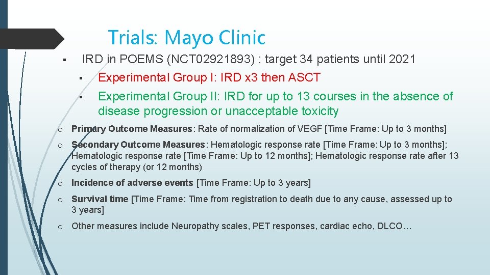 Trials: Mayo Clinic ▪ IRD in POEMS (NCT 02921893) : target 34 patients until