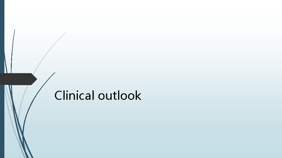 Clinical outlook 