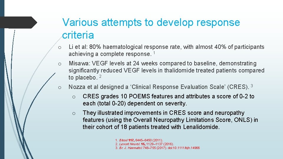 Various attempts to develop response criteria o Li et al: 80% haematological response rate,