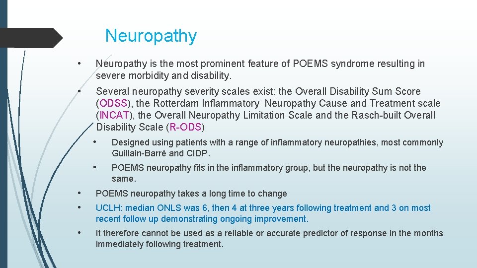 Neuropathy • Neuropathy is the most prominent feature of POEMS syndrome resulting in severe