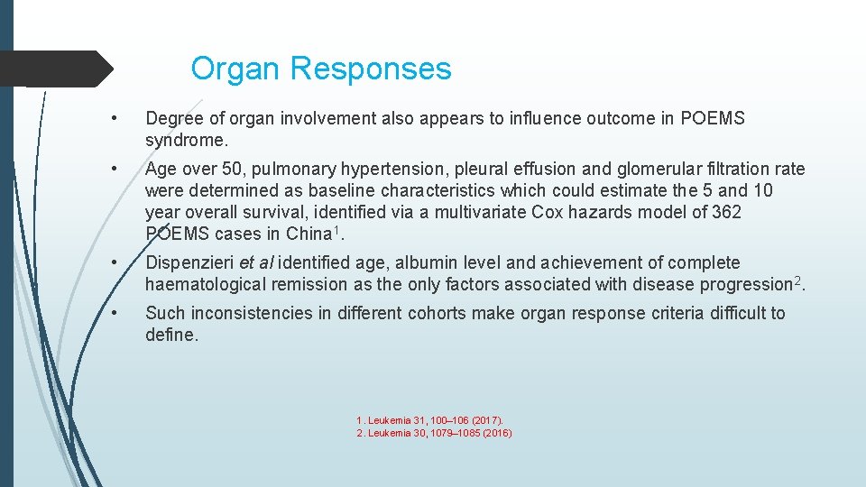 Organ Responses • Degree of organ involvement also appears to influence outcome in POEMS