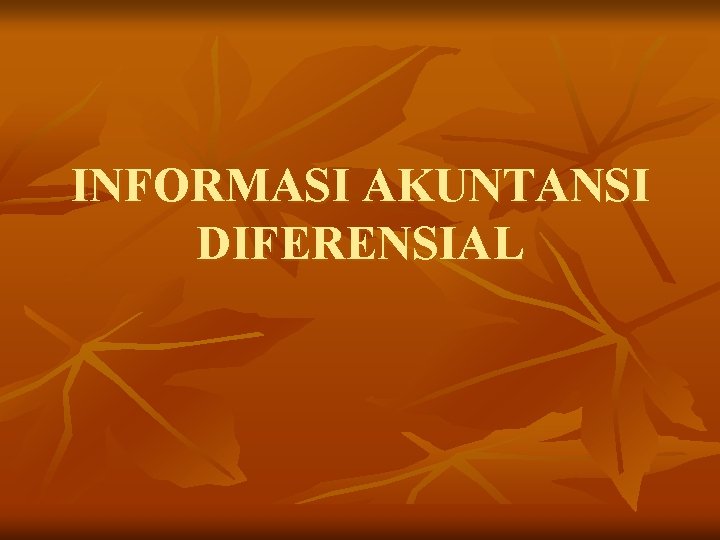 INFORMASI AKUNTANSI DIFERENSIAL 