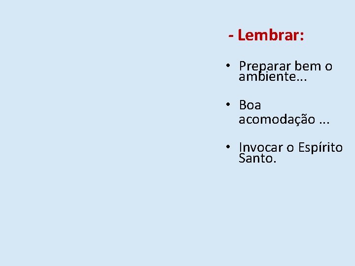 - Lembrar: • Preparar bem o ambiente. . . • Boa acomodação. . .