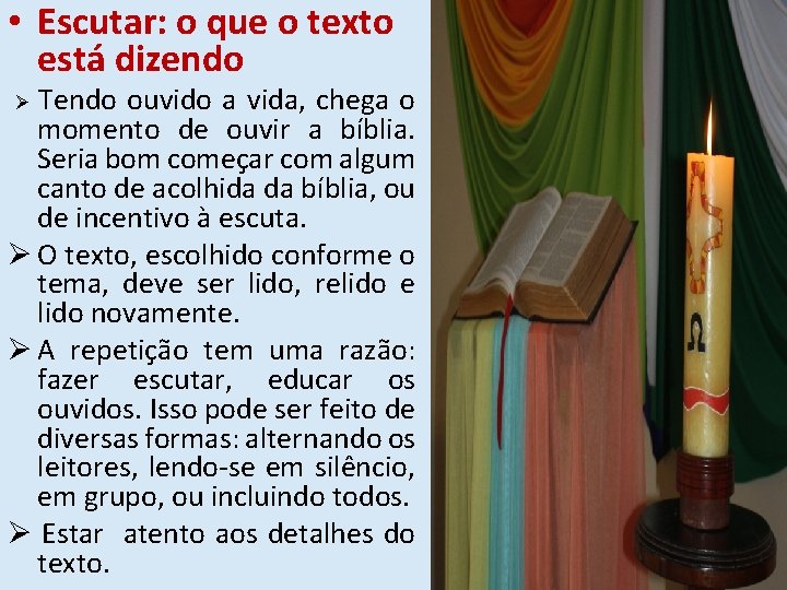  • Escutar: o que o texto está dizendo Tendo ouvido a vida, chega